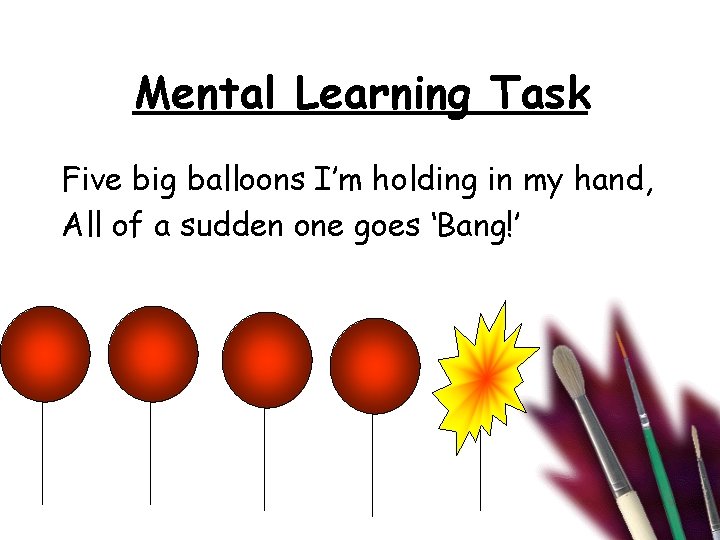 Mental Learning Task Five big balloons I’m holding in my hand, All of a