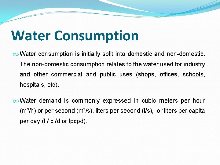 Water Consumption Water consumption is initially split into domestic and non-domestic. The non-domestic consumption