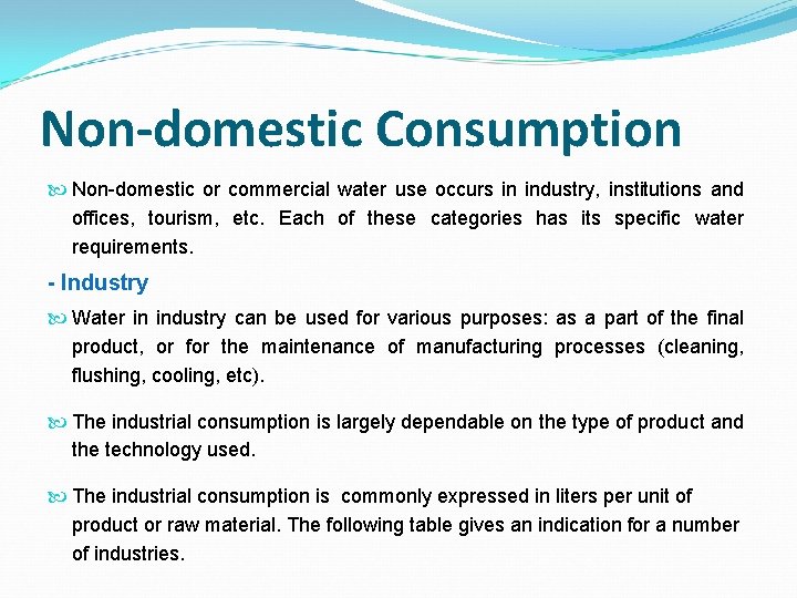 Non-domestic Consumption Non-domestic or commercial water use occurs in industry, institutions and offices, tourism,