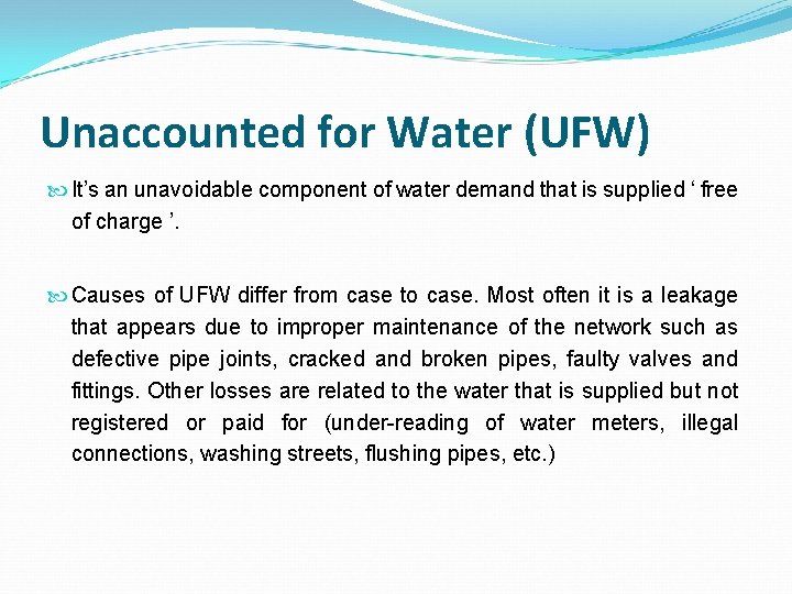 Unaccounted for Water (UFW) It’s an unavoidable component of water demand that is supplied