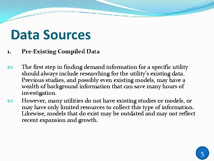Data Sources 1. Pre-Existing Compiled Data The first step in finding demand information for