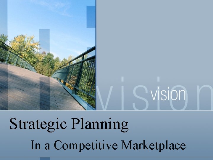 Strategic Planning In a Competitive Marketplace 