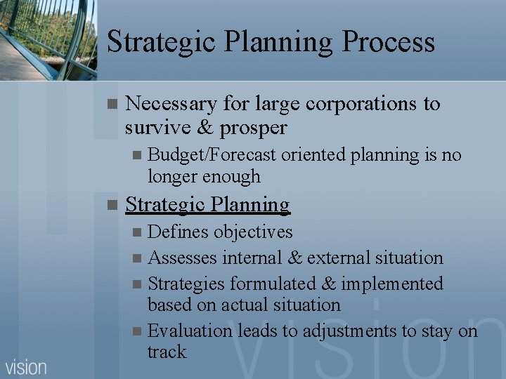 Strategic Planning Process n Necessary for large corporations to survive & prosper n n