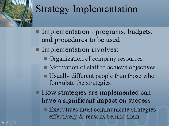 Strategy Implementation - programs, budgets, and procedures to be used n Implementation involves: n