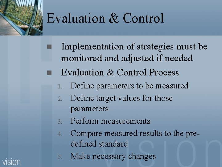 Evaluation & Control n n Implementation of strategies must be monitored and adjusted if