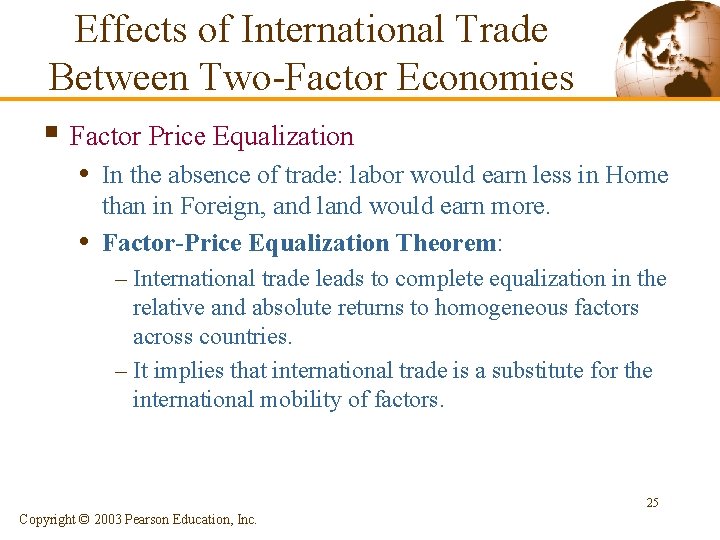 Effects of International Trade Between Two-Factor Economies § Factor Price Equalization • In the