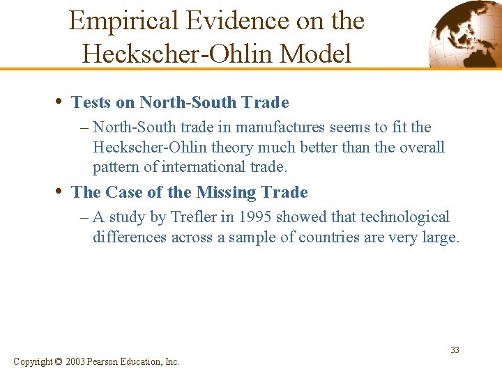 Empirical Evidence on the Heckscher-Ohlin Model • Tests on North-South Trade – North-South trade