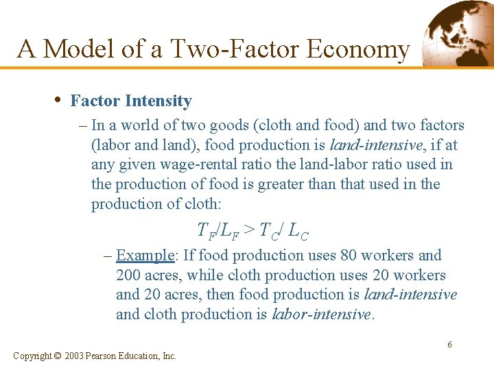 A Model of a Two-Factor Economy • Factor Intensity – In a world of