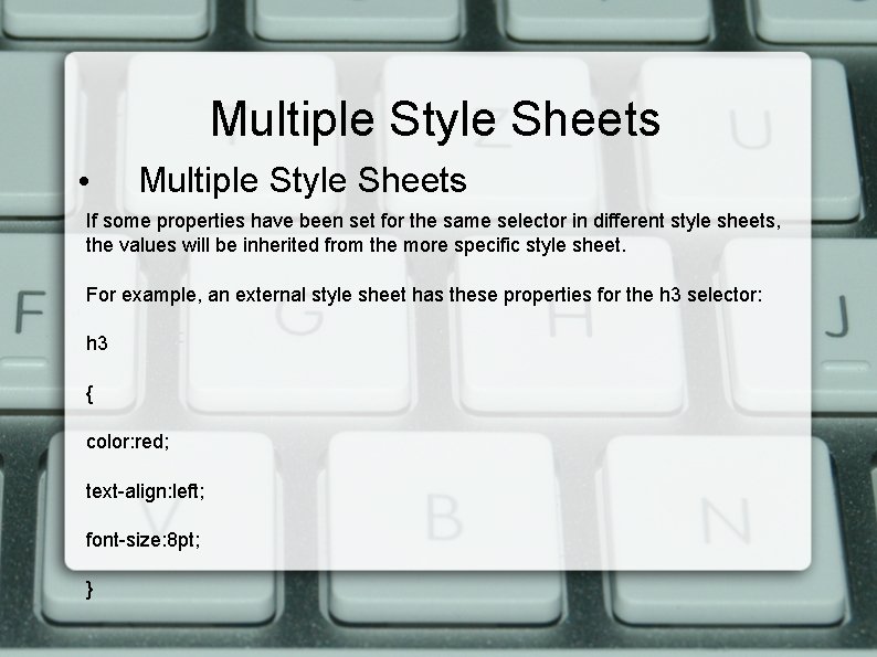 Multiple Style Sheets • Multiple Style Sheets If some properties have been set for