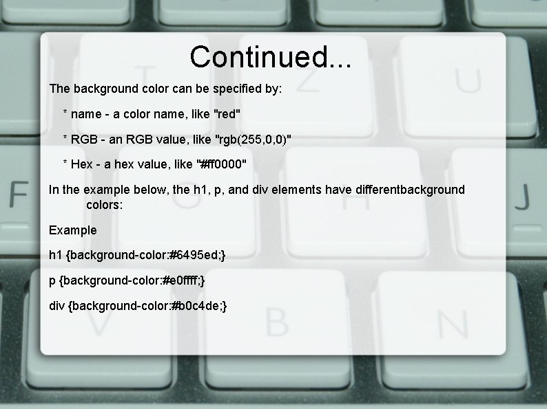 Continued. . . The background color can be specified by: * name - a