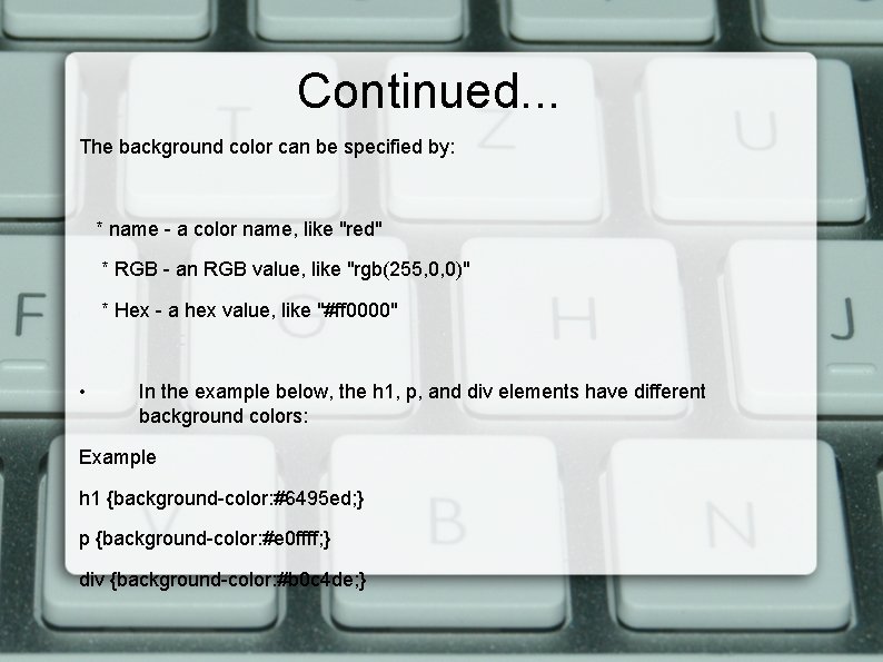 Continued. . . The background color can be specified by: * name - a