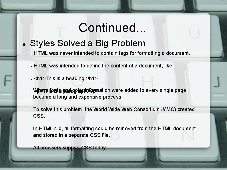 Continued. . . Styles Solved a Big Problem HTML was never intended to contain