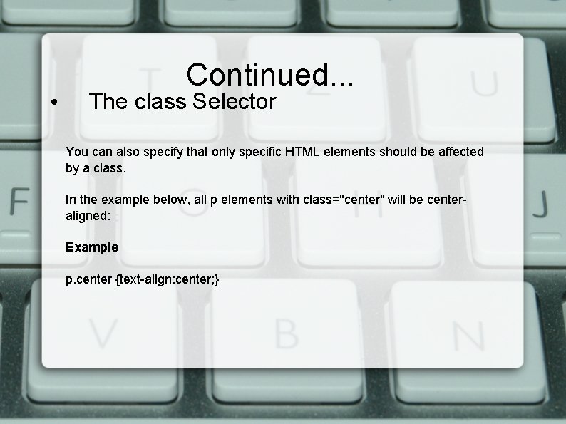  • Continued. . . The class Selector You can also specify that only