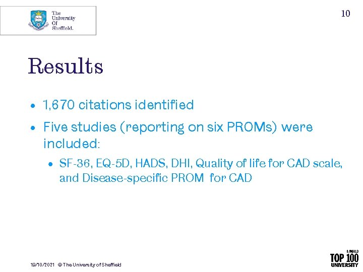 10 Results • 1, 670 citations identified • Five studies (reporting on six PROMs)