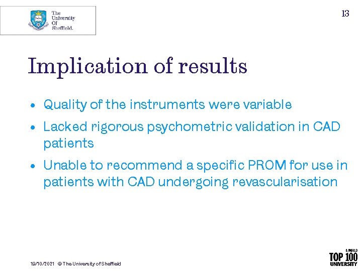 13 Implication of results • Quality of the instruments were variable • Lacked rigorous