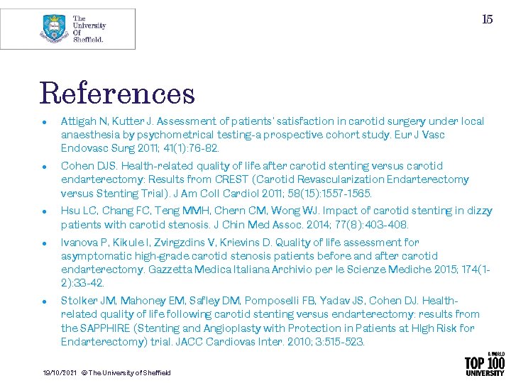 15 References • Attigah N, Kutter J. Assessment of patients' satisfaction in carotid surgery