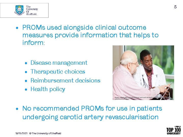 5 • PROMs used alongside clinical outcome measures provide information that helps to inform: