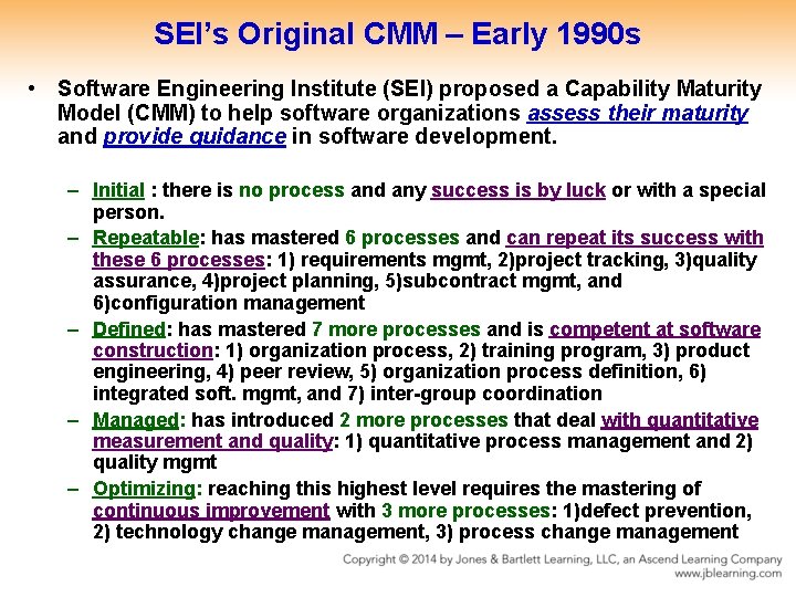 SEI’s Original CMM – Early 1990 s • Software Engineering Institute (SEI) proposed a