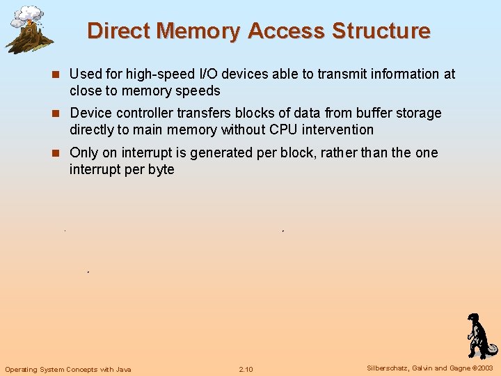 Direct Memory Access Structure n Used for high-speed I/O devices able to transmit information Direct Memory Access Structure n Used for high-speed I/O devices able to transmit information