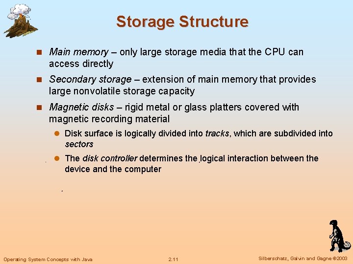 Storage Structure n Main memory – only large storage media that the CPU can Storage Structure n Main memory – only large storage media that the CPU can