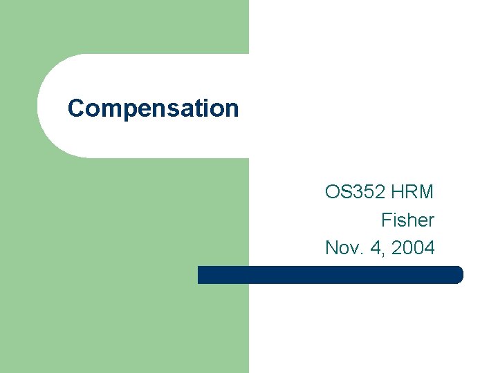Compensation OS 352 HRM Fisher Nov. 4, 2004 