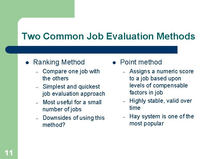 Two Common Job Evaluation Methods l Ranking Method – – 11 Compare one job