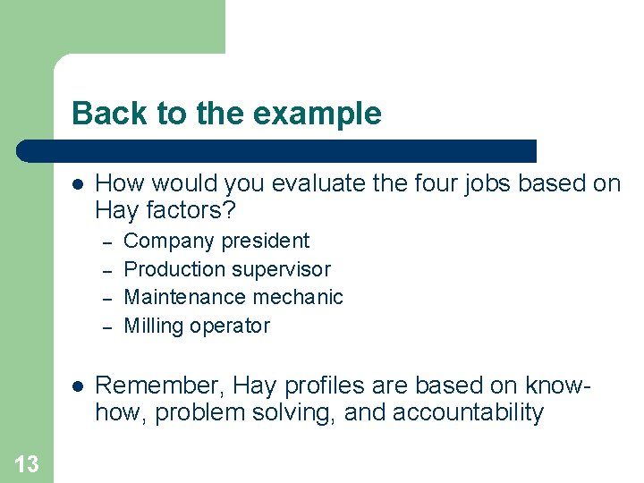 Back to the example l How would you evaluate the four jobs based on