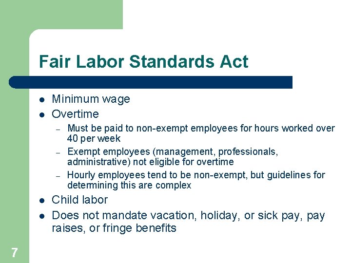 Fair Labor Standards Act l l Minimum wage Overtime – – – l l
