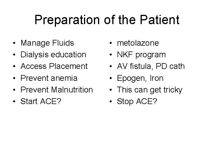 Preparation of the Patient • • • Manage Fluids Dialysis education Access Placement Prevent