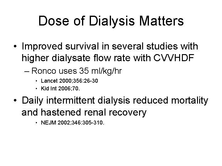 Dose of Dialysis Matters • Improved survival in several studies with higher dialysate flow