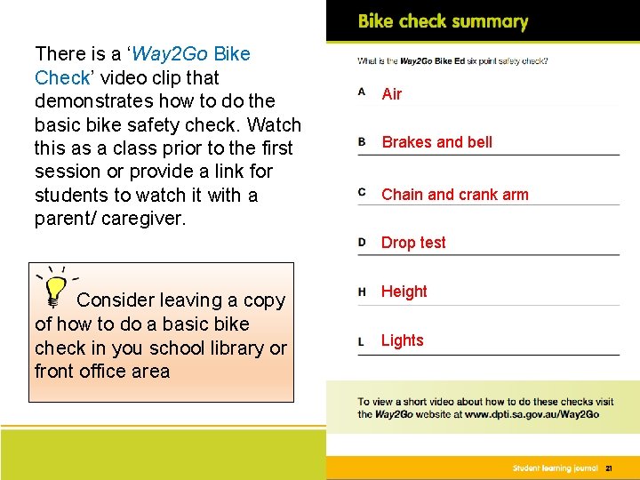 There is a ‘Way 2 Go Bike Check’ video clip that demonstrates how to There is a ‘Way 2 Go Bike Check’ video clip that demonstrates how to