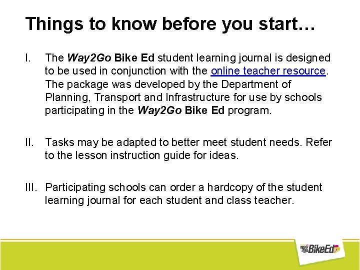 Things to know before you start… I. The Way 2 Go Bike Ed student Things to know before you start… I. The Way 2 Go Bike Ed student