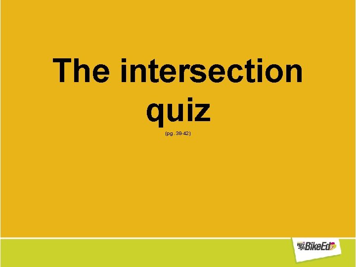 The intersection quiz (pg. 38 -42) The intersection quiz (pg. 38 -42)