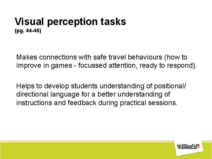 Visual perception tasks (pg. 44 -46) Makes connections with safe travel behaviours (how to Visual perception tasks (pg. 44 -46) Makes connections with safe travel behaviours (how to