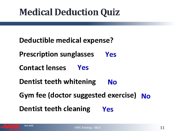 Medical Deduction Quiz Deductible medical expense? Prescription sunglasses Contact lenses Yes Dentist teeth whitening