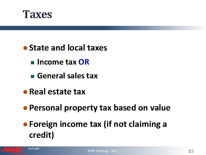 Taxes ● State and local taxes Income tax OR General sales tax ● Real