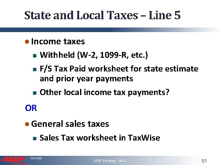 State and Local Taxes – Line 5 ● Income taxes Withheld (W-2, 1099 -R,