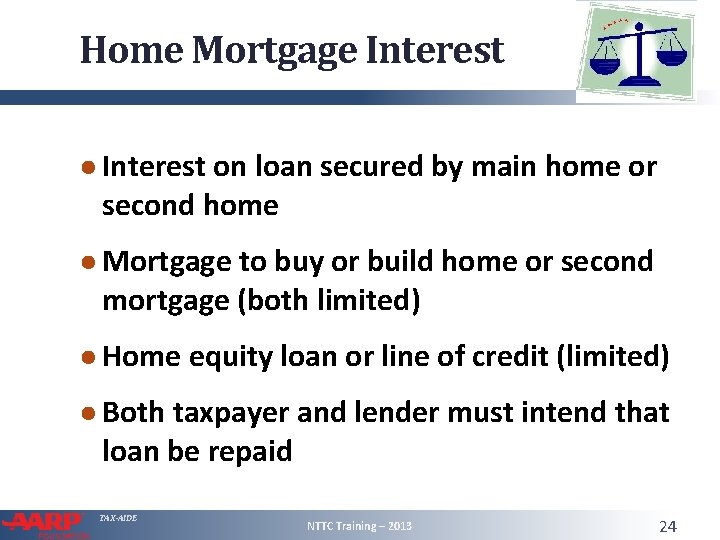 Home Mortgage Interest ● Interest on loan secured by main home or second home