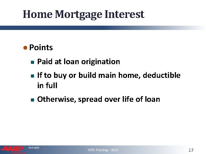 Home Mortgage Interest ● Points Paid at loan origination If to buy or build