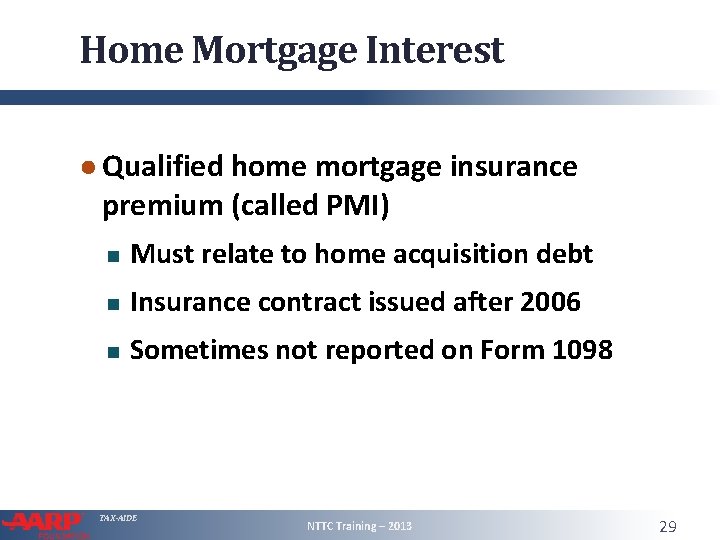 Home Mortgage Interest ● Qualified home mortgage insurance premium (called PMI) Must relate to