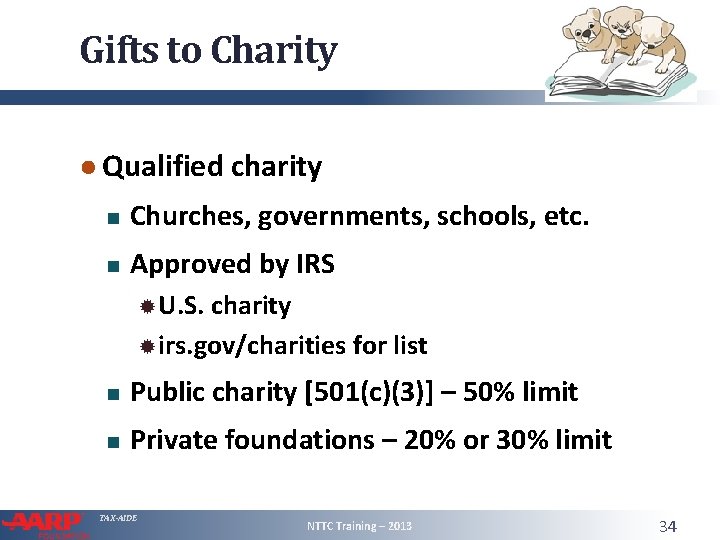 Gifts to Charity ● Qualified charity Churches, governments, schools, etc. Approved by IRS U.