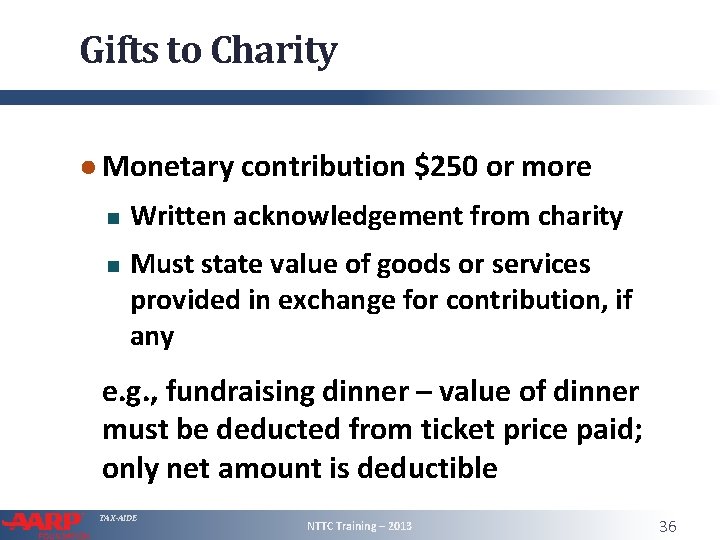 Gifts to Charity ● Monetary contribution $250 or more Written acknowledgement from charity Must