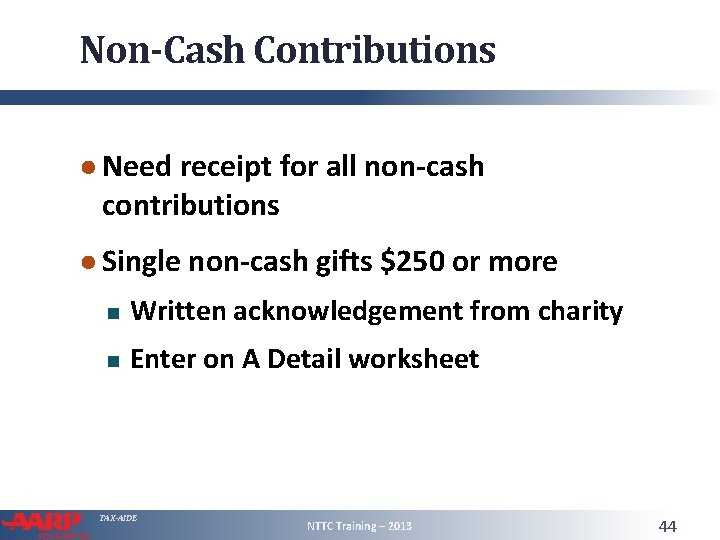 Non-Cash Contributions ● Need receipt for all non-cash contributions ● Single non-cash gifts $250