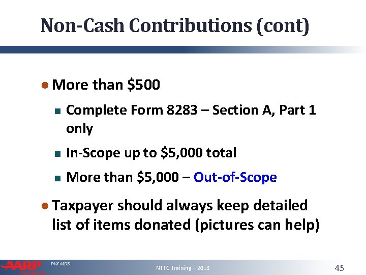 Non-Cash Contributions (cont) ● More than $500 Complete Form 8283 – Section A, Part