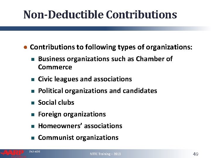 Non-Deductible Contributions ● Contributions to following types of organizations: Business organizations such as Chamber