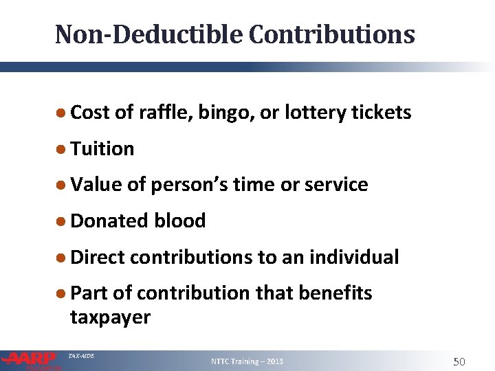 Non-Deductible Contributions ● Cost of raffle, bingo, or lottery tickets ● Tuition ● Value