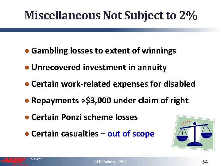 Miscellaneous Not Subject to 2% ● Gambling losses to extent of winnings ● Unrecovered