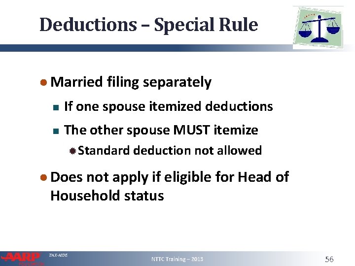 Deductions – Special Rule ● Married filing separately If one spouse itemized deductions The