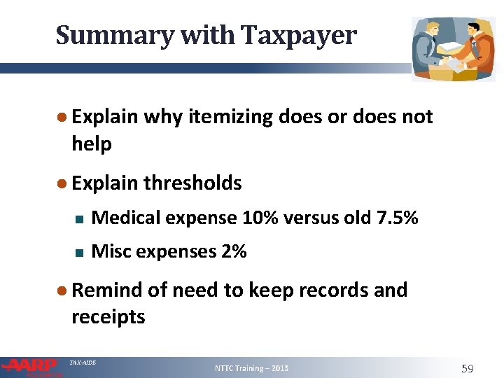 Summary with Taxpayer ● Explain why itemizing does or does not help ● Explain