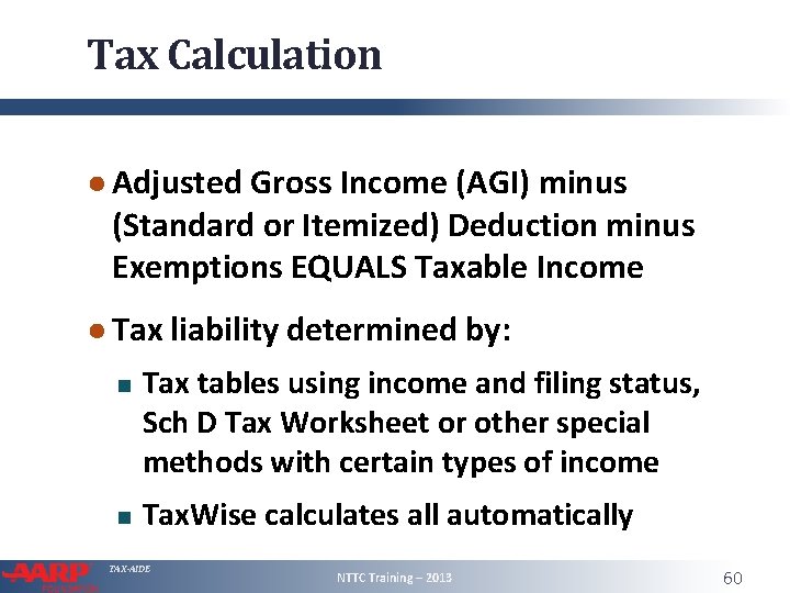 Tax Calculation ● Adjusted Gross Income (AGI) minus (Standard or Itemized) Deduction minus Exemptions